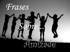 Frases Sobre a Amizade
